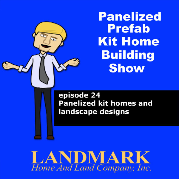 Panelized Kit Homes and Landscape Designs